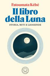 Il libro della Luna. Storia, miti e leggende