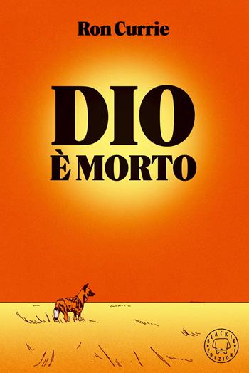 Dio è morto - Ron Currie - Libro Blackie 2021 | Libraccio.it
