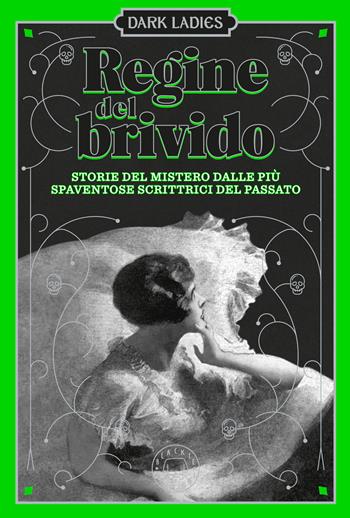 Regine del brivido. Storie del mistero delle più spaventose scrittrici del passato. Dark ladies. Vol. 2  - Libro Blackie 2023 | Libraccio.it