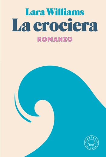 La crociera - Lara Williams - Libro Blackie 2023 | Libraccio.it