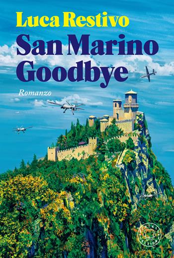 San Marino goodbye - Luca Restivo - Libro Blackie 2024 | Libraccio.it