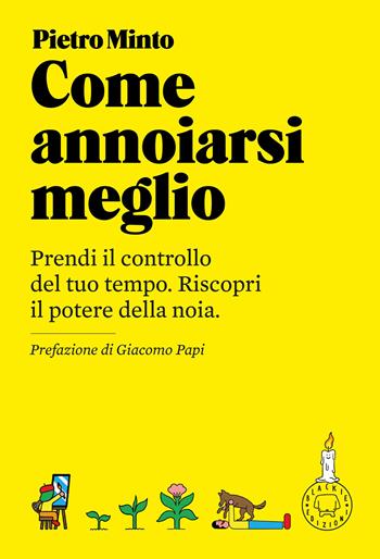 Come annoiarsi meglio. Nuova ediz. - Pietro Minto - Libro Blackie 2023 | Libraccio.it