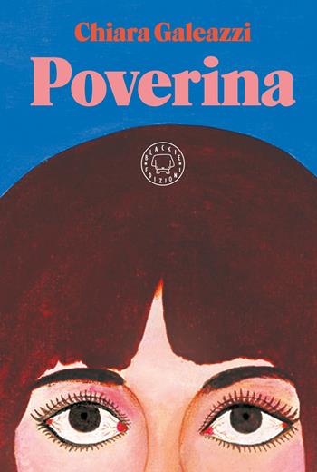 Poverina - Chiara Galeazzi - Libro Blackie 2023 | Libraccio.it