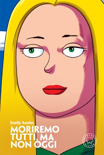 Moriremo tutti, ma non oggi - Emily Austin - Libro Blackie 2024 | Libraccio.it