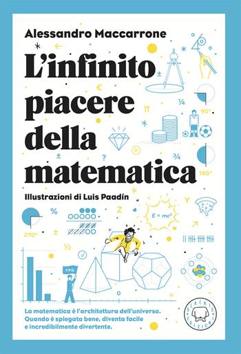 L'infinito piacere della matematica - Alessandro Maccarrone - Libro Blackie 2025 | Libraccio.it