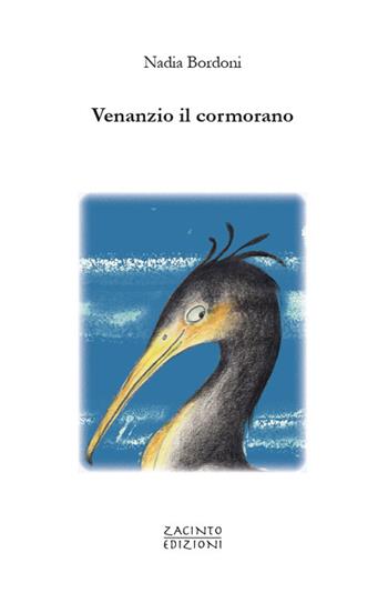Venanzio il cormorano - Nadia Bordoni - Libro Zacinto Edizioni 2021 | Libraccio.it