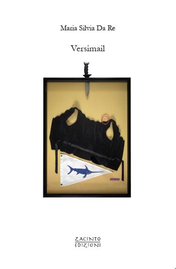 Versimail - Maria Silvia Da Re - Libro Zacinto 2022, Zacinto poesia | Libraccio.it