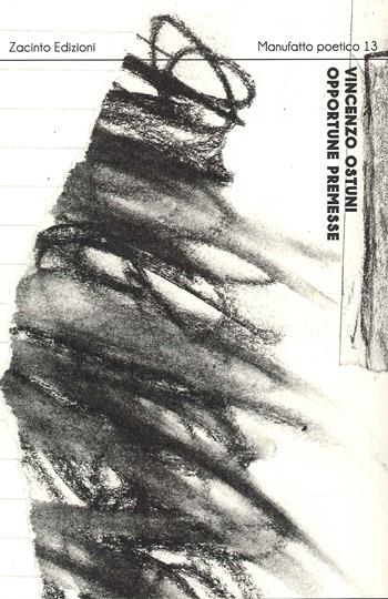 Opportune premesse - Vincenzo Ostuni - Libro Zacinto 2022, Manufatti poetici | Libraccio.it