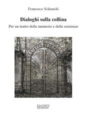 Dialoghi sulla collina. Per un teatro delle memorie e delle esistenze