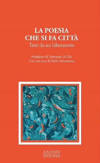 La poesia che si fa città. Testi da un laboratorio  - Libro Zacinto 2023, Zacinto poesia | Libraccio.it
