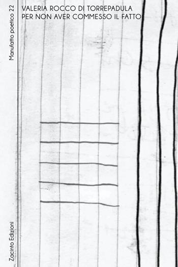 Per non aver commesso il fatto - Valeria Rocco di Torrepadula - Libro Zacinto 2024, Manufatti poetici | Libraccio.it