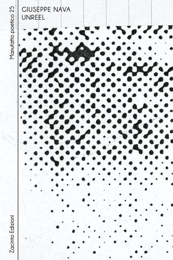 Unreel - Giuseppe Nava - Libro Zacinto 2024, Manufatti poetici | Libraccio.it