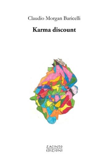 Karma discount - Claudio Morgan Baricelli - Libro Zacinto 2024, Zacinto poesia | Libraccio.it
