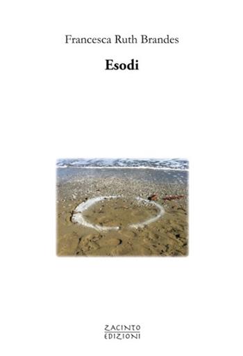 Esodi - Francesca Ruth Brandes - Libro Zacinto 2024, Zacinto poesia | Libraccio.it