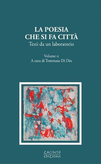 La poesia che si fa città. Testi da un laboratorio. Vol. 2 - Tommaso Di Dio - Libro Zacinto 2024 | Libraccio.it