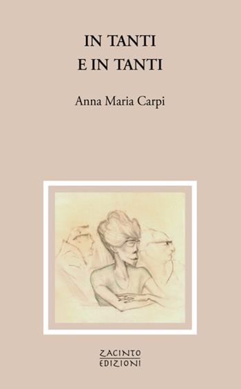 In tanti e in tanti - Anna Maria Carpi - Libro Zacinto 2025, Zacinto poesia | Libraccio.it