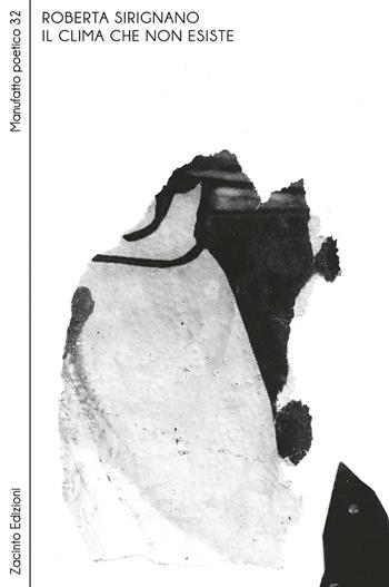 il clima che non esiste - Roberta Sirignano - Libro Zacinto 2026, Manufatti poetici | Libraccio.it
