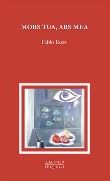 Mors tua, ars mea - Paolo Rossi Doria - Libro Zacinto Edizioni 2026, Zacinto prosa | Libraccio.it