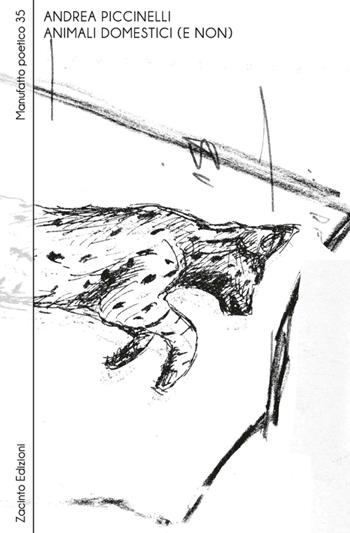Animali domestici (e non) - Andrea Piccinelli - Libro Zacinto Edizioni 2026, Manufatti poetici | Libraccio.it