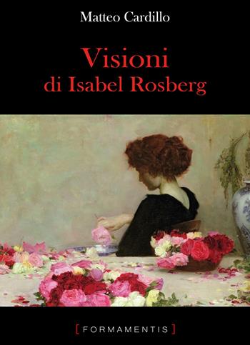 Visioni di Isabel Rosberg - Matteo Cardillo - Libro Formamentis 2020, Gli specchi | Libraccio.it