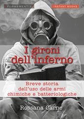 I gironi dell'inferno. Breve storia dell'uso della armi chimiche e batteriologiche