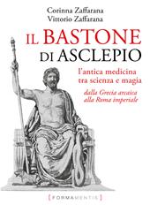 Il bastone di Asclepio. L’antica medicina tra scienza e magia dalla Grecia arcaica alla Roma imperiale