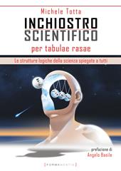 Inchiostro scientifico per tabulae rasae. Le strutture logiche della scienza spiegate a tutti