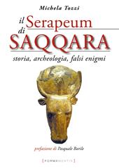 Il Serapeum di Saqqara. Storia, archeologia, falsi enigmi