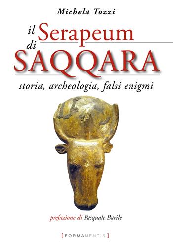 Il Serapeum di Saqqara. Storia, archeologia, falsi enigmi - Michela Tozzi - Libro Formamentis 2022, Oltre la storia | Libraccio.it