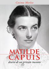 Matilde Capuis. Diario di un privato incanto