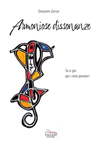 Armoniose dissonanze. Su e giù per i miei pensieri - Giovanni Zonzo - Libro Villani Libri 2023, Poesia | Libraccio.it