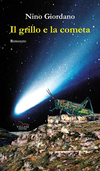 Il grillo e la cometa - Nino Giordano - Libro Villani Libri 2023 | Libraccio.it