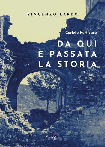 Corleto Perticara. Da qui è passata la storia - Vincenzo Lardo - Libro Villani Libri 2024, Saggistica | Libraccio.it