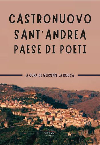 Castronuovo, paese di poeti - Giuseppe La Rocca - Libro Villani Libri 2024, Poesia | Libraccio.it