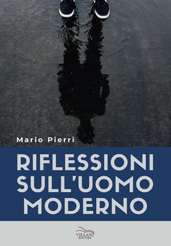Riflessioni sull'uomo moderno - Mario Pierri - Libro Villani Libri 2024, Saggistica | Libraccio.it
