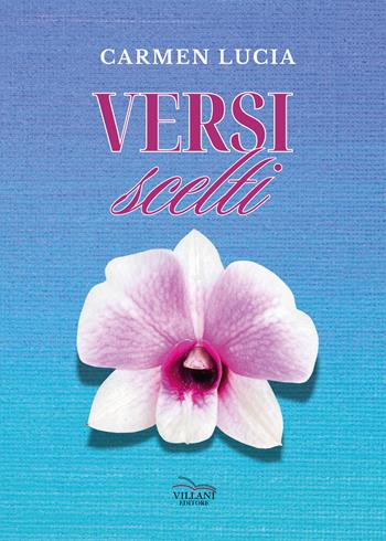 Versi scelti - Carmen Lucia - Libro Villani Libri 2024, Poesia | Libraccio.it