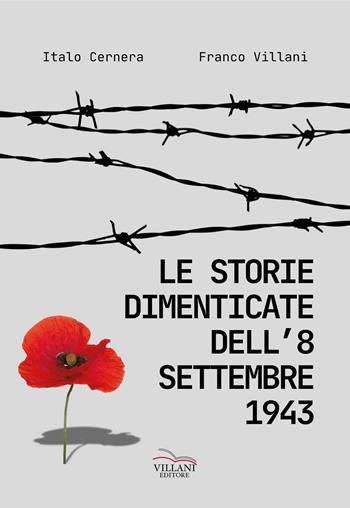 Le storie dimenticate dell'8 settembre 1943 - Italo Cernera, Franco Villani - Libro Villani Libri 2025, Saggistica | Libraccio.it