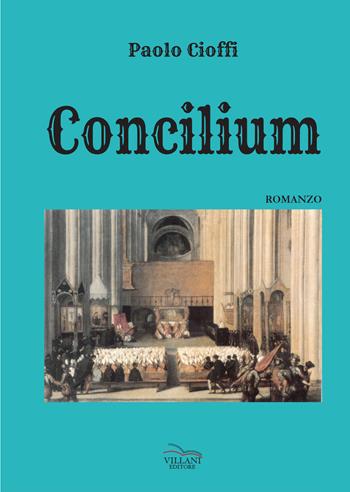 Concilium - Paolo Cioffi - Libro Villani Libri 2025 | Libraccio.it