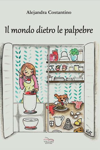 Il modo dietro le palpebre - Alejandra Costantino - Libro Villani Libri 2025 | Libraccio.it