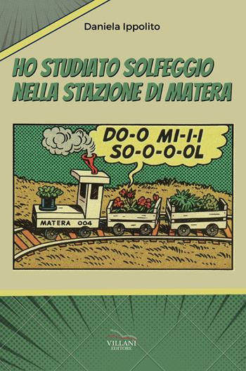 Ho studiato solfeggio nella stazione di Matera - Daniela Ippolito - Libro Villani Libri 2025, Narrativa | Libraccio.it
