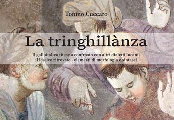 La tringhillanza. Il galloitalico titese a confronto con altri dialetti lucani, il lessico ritrovato, elementi di morfologia e sintassi - Tonino Cuccaro - Libro Villani Libri 2025, Saggistica | Libraccio.it