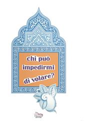 Chi può impedirmi di volare?