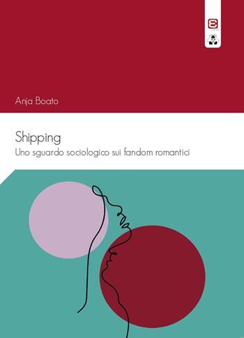 Shipping. Uno sguardo sociologico sui fandom romantici - Anja Boato - Libro Edizioni Epoké 2022 | Libraccio.it