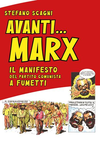 Avanti Marx. Il Manifesto del Partito Comunista a fumetti - Stefano Scagni - Libro Edizioni Epoké 2023 | Libraccio.it