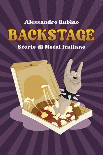 Backstage. Storie di Metal italiano - Alessandro Rubino - Libro Edizioni Epoké 2024 | Libraccio.it