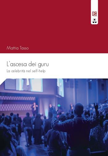 L'ascesa dei guru. La celebrità nel self-help - Mattia Tasso - Libro Edizioni Epoké 2024 | Libraccio.it