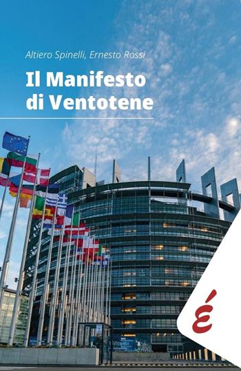 Il manifesto di Ventotene - Altiero Spinelli, Ernesto Rossi - Libro Edizioni Epoké 2024 | Libraccio.it