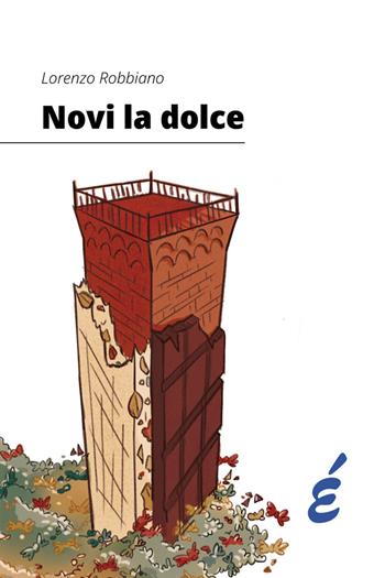 Novi la dolce - Lorenzo Robbiano - Libro Edizioni Epoké 2024 | Libraccio.it