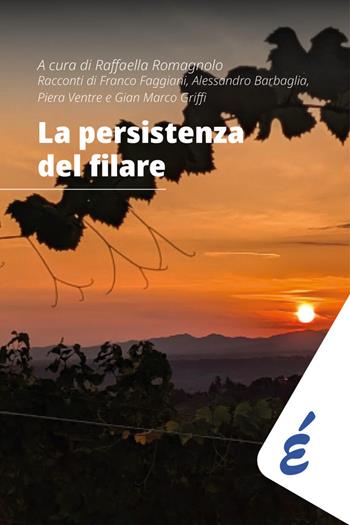 La persistenza del filare - Franco Faggiani, Alessandro Barbaglia, Piera Ventre - Libro Edizioni Epoké 2025 | Libraccio.it