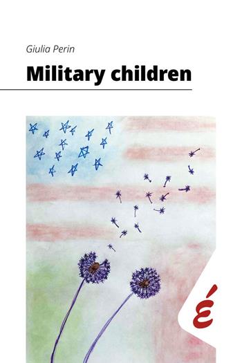 Military children. Esperienze di interculturalità quotidiana in famiglie militari americane in Italia - Perin Giulia - Libro Edizioni Epoké 2025 | Libraccio.it